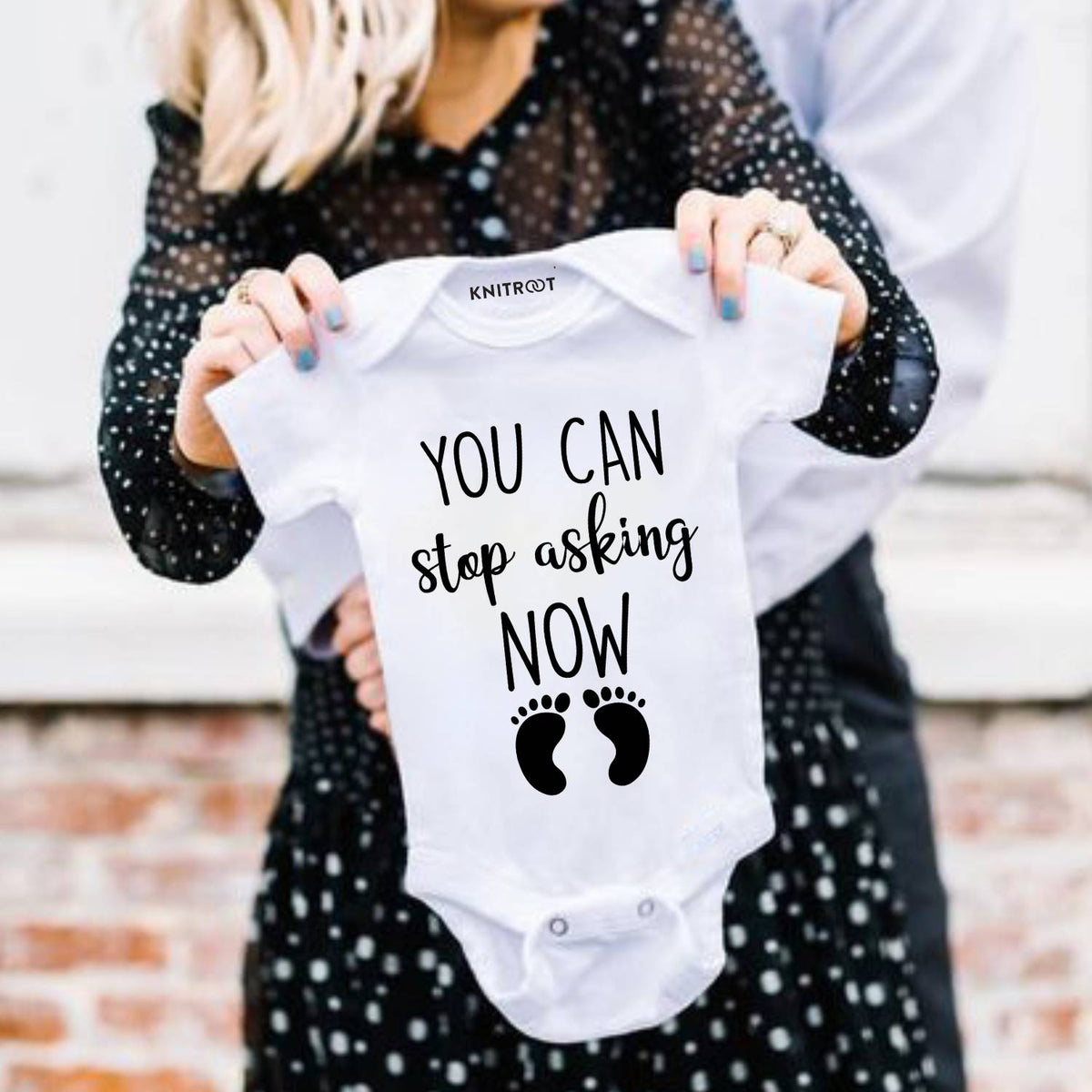 You Can Stop Asking Now Onesie For Pregnancy Announcement